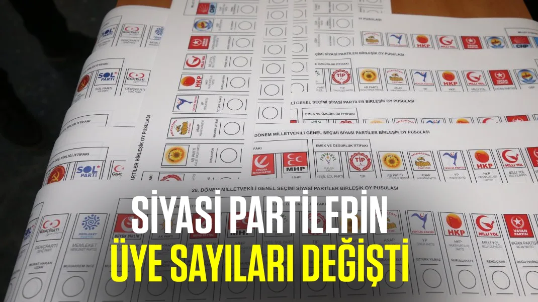 Siyasi partilerin üye sayıları değişti