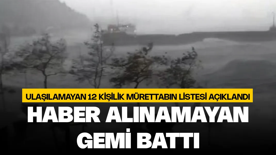 Haber alınamayan gemi battı