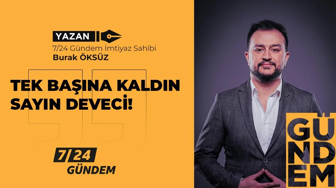 Tek başına kaldın sayın Deveci!