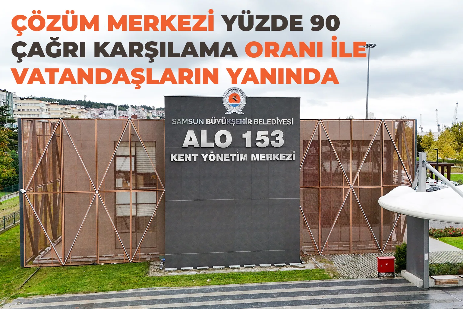 ÇÖZÜM MERKEZİ YÜZDE 90 ÇAĞRI KARŞILAMA ORANI İLE VATANDAŞLARIN YANINDA
